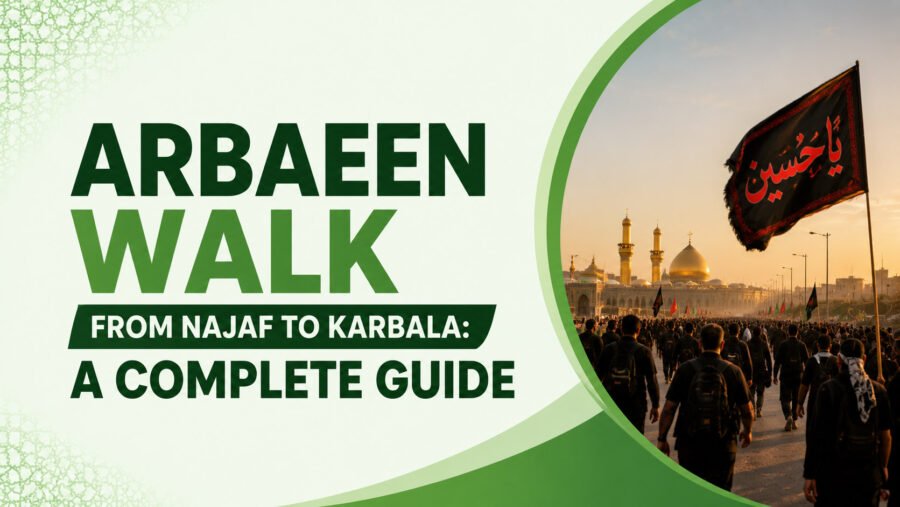 Arbaeen Walk from Najaf to Karbala: A Complete Guide