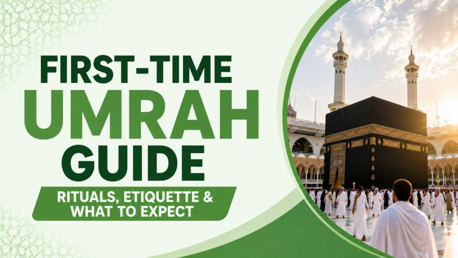 First-Time Umrah Guide: Rituals, Etiquette & What to Expect